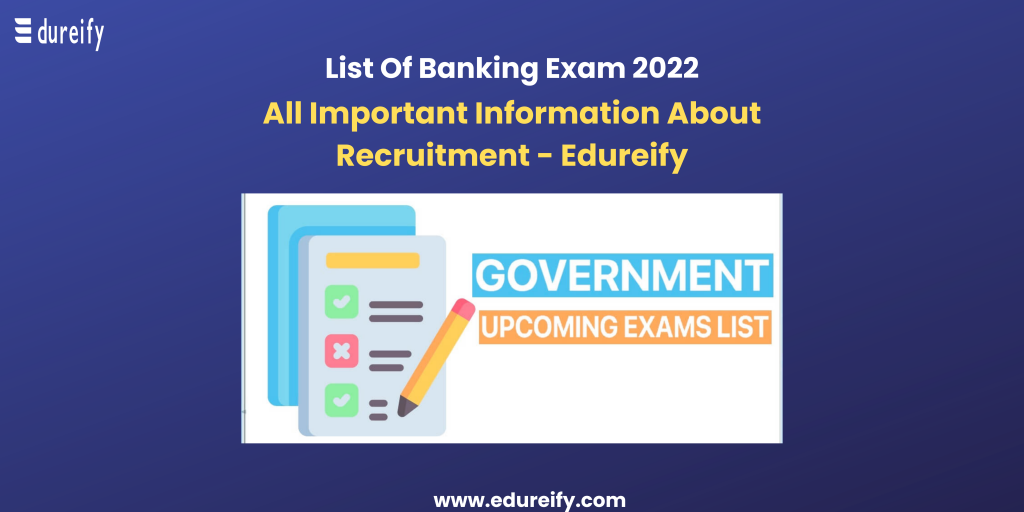 2022 List Of All Upcoming Bank Exams - Edureify-Blog