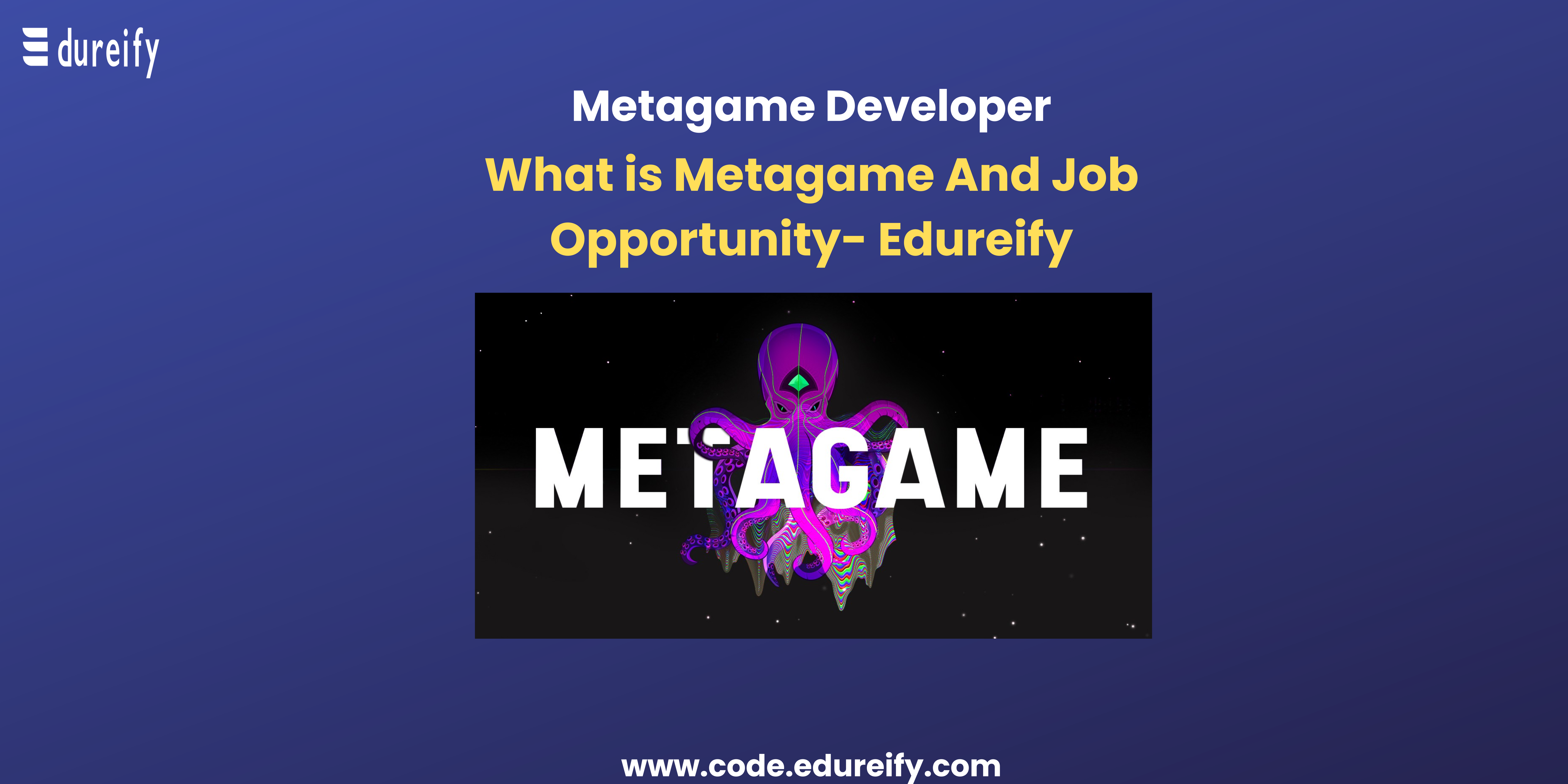 Metagame Developers: The Real-Time Meta Developers - Edureify-Blog