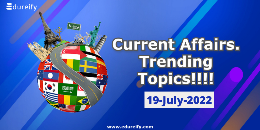 Today's Daily Current Affairs 19-07-2022|Daily Current Affairs 19th ...