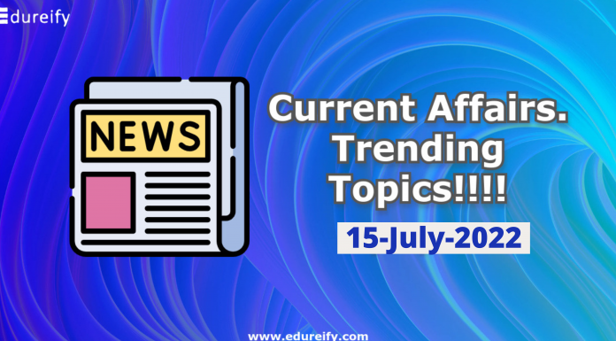 Daily Current Affairs 15th July, 2022