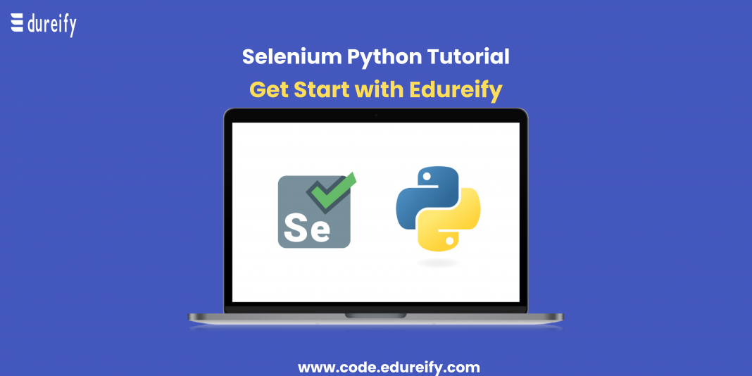 Selenium Python - Complete Tutorial For Beginners - Edureify-Blog