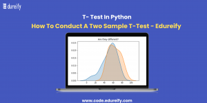 T-Test : Hypothesis Testing With Python - Edureify-Blog