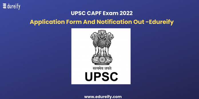 UPSC CAPF EXAM 2022 www.edureify.com